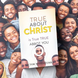 An inviting book cover design for the title "True About Christ is True About You"