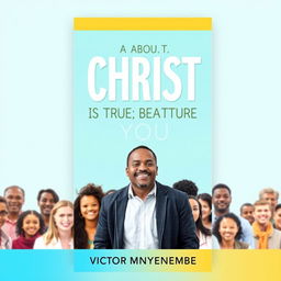 An inviting book cover design for the title "True About Christ is True About You"