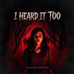 A horror movie poster titled "I Heard It Too" featuring a chilling and suspenseful scene