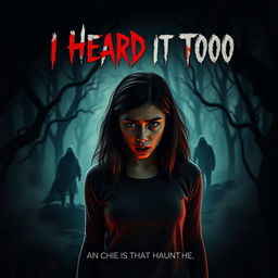 A horror movie poster titled "I Heard It Too" featuring a chilling and suspenseful scene