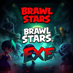 A horror-themed Brawl Stars poster titled "Brawl Stars: Exe" featuring a dark and eerie twist on the beloved characters