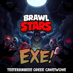 A horror-themed Brawl Stars poster titled "Brawl Stars: Exe" featuring a dark and eerie twist on the beloved characters