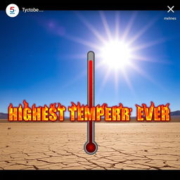 A captivating YouTube thumbnail illustrating the concept of the highest temperature ever recorded, featuring a blazing sun in a vibrant blue sky