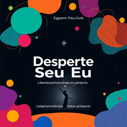 A vibrant abstract design for an e-book cover titled "Desperte Seu Eu: Libertação Emocional e Amor-Próprio"