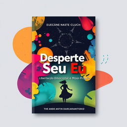 A vibrant abstract design for an e-book cover titled "Desperte Seu Eu: Libertação Emocional e Amor-Próprio"