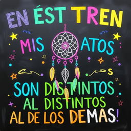 A vibrant and colorful chalkboard illustration featuring the phrase “EN ESTE TREN MIS ZAPATOS SON DISTINTOS AL DE LOS DEMAS” prominently displayed in various bright colors