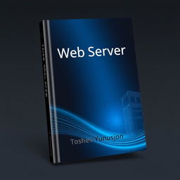 An elegant book cover design for a technical book titled 'Web Server' by author Toshev Yunusjon