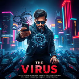 A cinematic sci-fi movie poster titled 'The Virus', showcasing a 27-year-old Indian hacker man in India