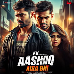 A vibrant and dramatic film poster for the movie 'EK AASHIQ AISA BHI'