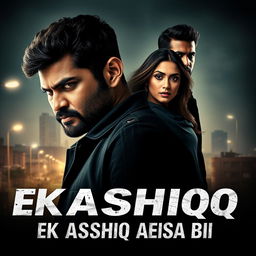 A captivating and intense cinematic film poster for 'EK AASHIQ AISA BHI'