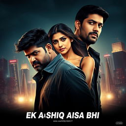 An electrifying film poster for 'EK AASHIQ AISA BHI', depicting a complex love story