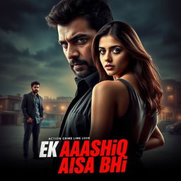 A gripping cinematic poster for an action crime love film titled "EK AASHIQ AISA BHI" featuring a 27-year-old Indian man with an intense and rugged appearance, portraying a criminal with a troubled past