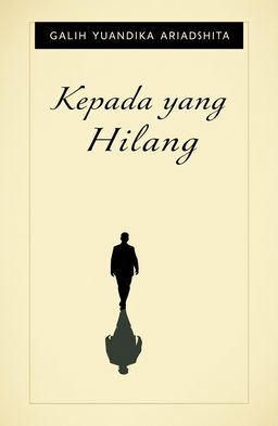 A novel cover design for 'Kepada yang Hilang', featuring a classic ambiance with minimalistic imagery