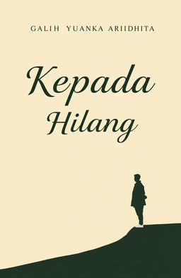 A minimalist novel cover design for 'Kepada Yang Hilang', featuring a classic atmosphere