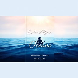 A book cover design titled "Entre o Rio e o Oceano" featuring a captivating gradient background that transitions from deep ocean blue at the bottom to a serene and illuminated sky at the top, symbolizing the journey of self-discovery