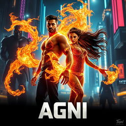 A cinematic sci-fi action superhero film poster titled 'AGNI', featuring a modern Indian man and woman, both displaying extraordinary fire-based powers with full body burning flames