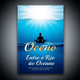 A book cover design titled "Entre o Rio ao Oceano" featuring a stunning gradient background that transitions from deep ocean blue at the bottom to a serene and illuminated sky at the top, symbolizing the journey of self-knowledge