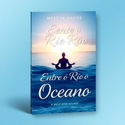 A book cover design titled "Entre o Rio eo Oceano" featuring a beautiful gradient background that transitions from deep ocean blue at the bottom to a serene and illuminated sky at the top, symbolizing the journey of self-knowledge