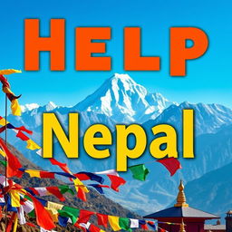 A visually striking banner designed to raise awareness and support for Nepal, featuring the majestic Himalayas in the background with Mount Everest looming large