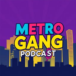 A vibrant and stylish poster design for the 'Metro Gang Podcast'