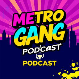 A vibrant and stylish poster design for the 'Metro Gang Podcast'