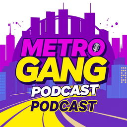 A vibrant and stylish poster design for the 'Metro Gang Podcast'