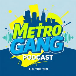 A unique and eye-catching poster for the 'Metro Gang Podcast'