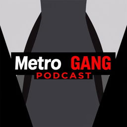 A stylish and unique poster for the 'Metro Gang Podcast'