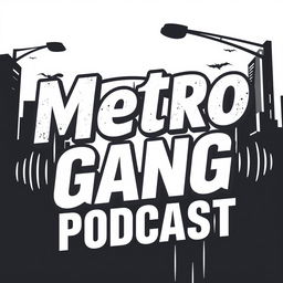 A stylish and creative poster for the 'Metro Gang Podcast'