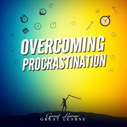 A dynamic and inspiring book cover design for 'Overcoming Procrastination' by Great Learner