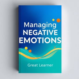 A visually compelling book cover design for 'Managing Negative Emotions' by Great Learner