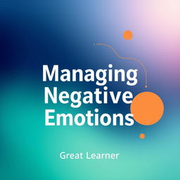 A visually compelling book cover design for 'Managing Negative Emotions' by Great Learner