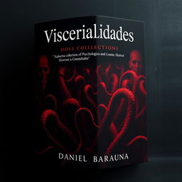 A captivating book cover for a collection of psychological and cosmic horror chronicles titled "Visceralidades" by Daniel Barauna