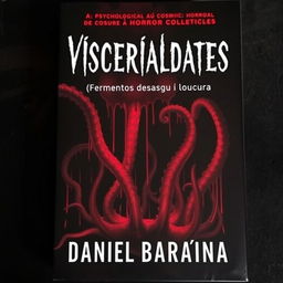 A chilling book cover for a collection of psychological and cosmic horror chronicles titled "Visceralidades