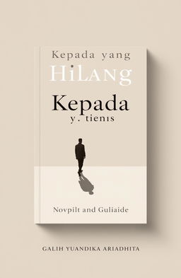 A novel cover design for a book titled 'Kepada yang Hilang', featuring a classic and minimalist style