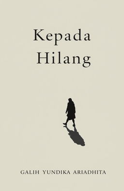 A novel cover design for a book titled 'Kepada yang Hilang', featuring a classic and minimalist style