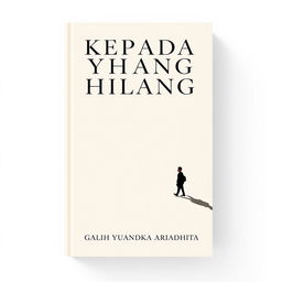 A novel cover design for a book titled 'KEPADA YANG HILANG', featuring a classic and minimalist style