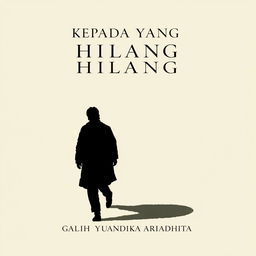 A classic and minimalist novel cover for 'KEPADA YANG HILANG', featuring an illustration of a person walking with a prominent shadow beside them