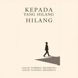 A minimalist and classic novel cover for 'KEPADA YANG HILANG', featuring a silhouette of a person walking with their shadow prominently displayed