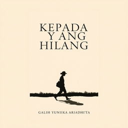 A minimalist novel cover for 'KEPADA YANG HILANG', featuring a silhouette of a person walking with their shadow next to them