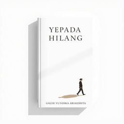 A minimalist novel cover for 'KEPADA YANG HILANG', featuring an elegant illustration of a person walking, accompanied by their shadow