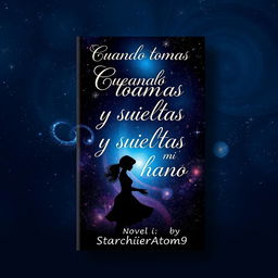 A beautifully designed book cover for the novel titled 'Cuando tomas y sueltas mi mano', authored by StarchierAtom9