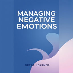 A book cover design for 'Managing Negative Emotions' by Great Learner