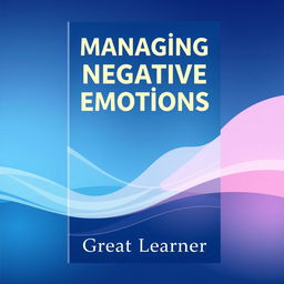 A book cover design for 'Managing Negative Emotions' by Great Learner