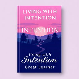 A captivating book cover design for 'Living with Intention' by Great Learner