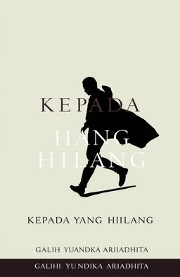 A classic and minimalist book cover for a novel titled 'KEPADA YANG HILANG'