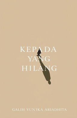 A novel cover design for a book titled 'KEPADA YANG HILANG' featuring a classic and minimalist style