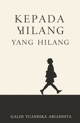 A minimalist and classic novel cover for 'KEPADA YANG HILANG', featuring a silhouette of a person walking, accompanied by their shadow