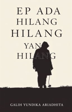 A minimalist and classic novel cover for 'KEPADA YANG HILANG', featuring a silhouette of a person walking, accompanied by their shadow