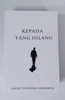 A classic and minimalist book cover for a novel titled 'KEPADA YANG HILANG'